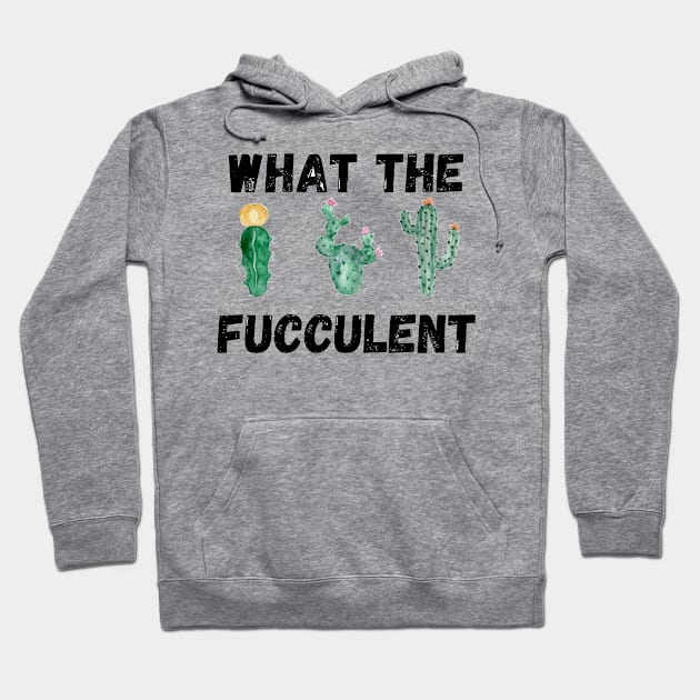 What The Fucculent Hoodie by Valentin Cristescu